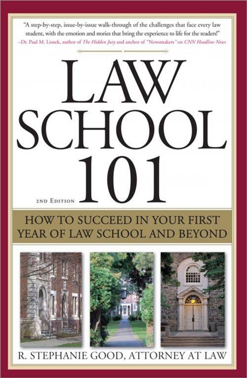 Cover of the book Law School 101: How to Succeed in Your First Year of Law School and Beyond by R. Stephanie Good, Sourcebooks