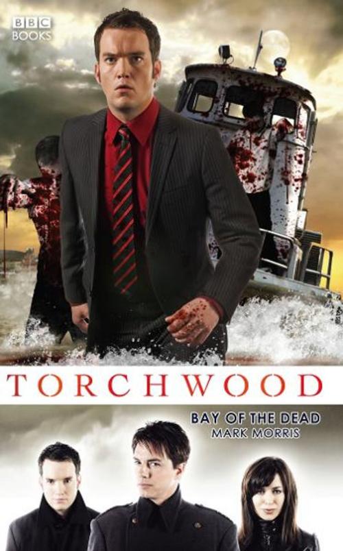Cover of the book Torchwood: Bay of the Dead by Mark Morris, Ebury Publishing