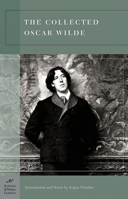 Cover of the book The Collected Oscar Wilde (Barnes & Noble Classics Series) by Oscar Wilde, Angus Fletcher, Barnes & Noble Classics