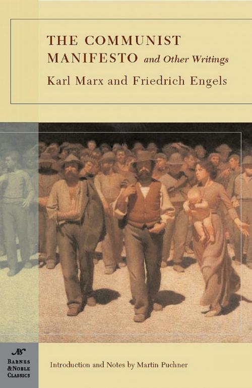 Cover of the book The Communist Manifesto and Other Writings (Barnes & Noble Classics Series) by Karl Marx, Friedrich Engels, Martin Puchner, Barnes & Noble Classics
