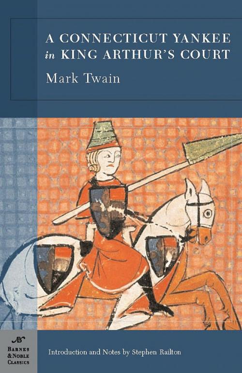 Cover of the book A Connecticut Yankee in King Arthur's Court (Barnes & Noble Classics Series) by Mark Twain, Stephen Railton, Barnes & Noble Classics