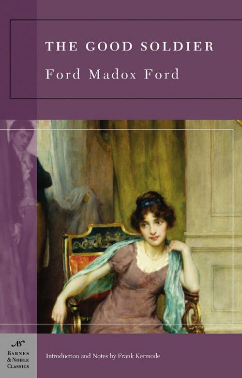 Cover of the book The Good Soldier (Barnes & Noble Classics Series) by Ford Madox Ford, Frank Kermode, Barnes & Noble Classics
