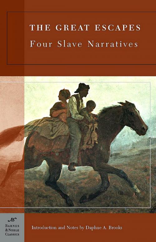 Cover of the book The Great Escapes: Four Slave Narratives (Barnes & Noble Classics Series) by Various, Daphne A. Brooks, Jeffrey Gonda, Barnes & Noble Classics