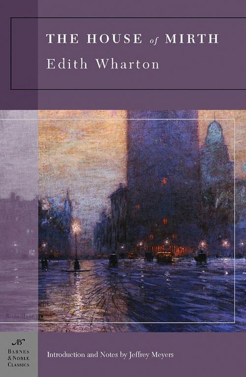 Cover of the book The House of Mirth (Barnes & Noble Classics Series) by Edith Wharton, Jeffrey Meyers, Barnes & Noble Classics