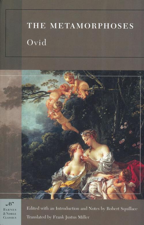Cover of the book The Metamorphoses (Barnes & Noble Classics Series) by Ovid, Robert Squillace, Barnes & Noble Classics