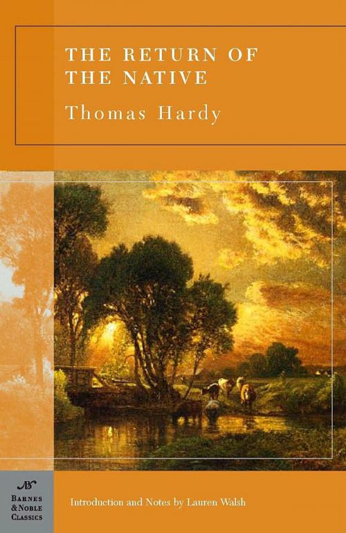 Cover of the book The Return of the Native (Barnes & Noble Classics Series) by Thomas Hardy, Lauren Walsh, Barnes & Noble Classics