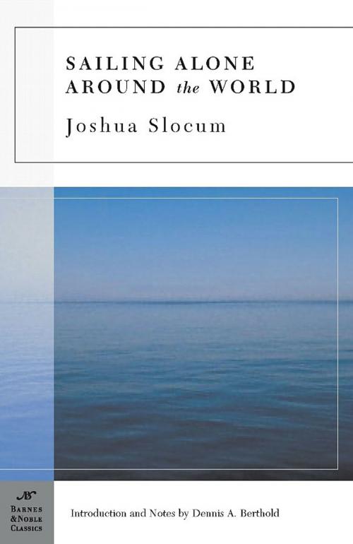 Cover of the book Sailing Alone Around the World (Barnes & Noble Classics Series) by Joshua Slocum, Dennis A. Berthold, Barnes & Noble Classics