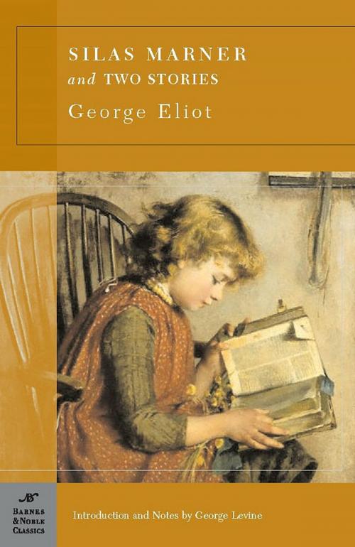 Cover of the book Silas Marner and Two Short Stories (Barnes & Noble Classics Series) by George Eliot, George Levine, Barnes & Noble Classics