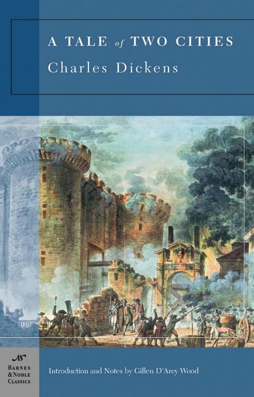Cover of the book A Tale of Two Cities (Barnes & Noble Classics Series) by Charles Dickens, Gillen D'Arcy Wood, Barnes & Noble Classics