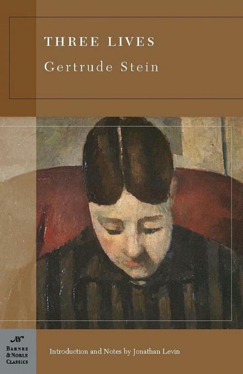 Cover of the book Three Lives (Barnes & Noble Classics Series) by Gertrude Stein, Jonathan Levin, Barnes & Noble Classics
