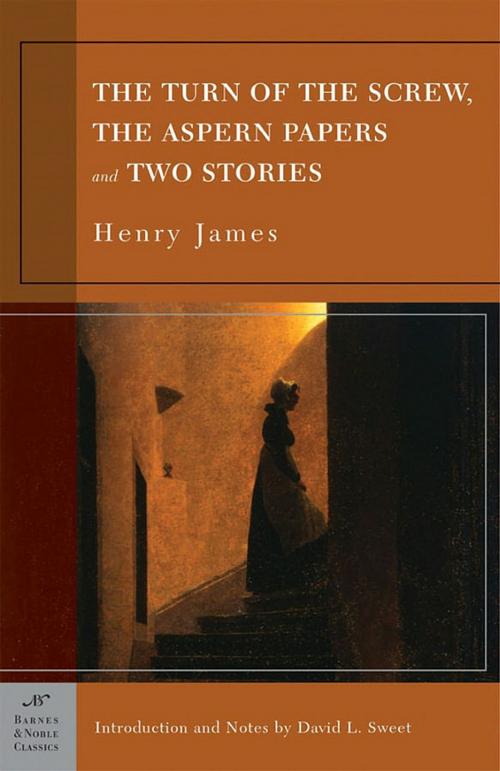 Cover of the book The Turn of the Screw, The Aspern Papers and Two Stories (Barnes & Noble Classics Series) by Henry James, David L. Sweet, Barnes & Noble Classics