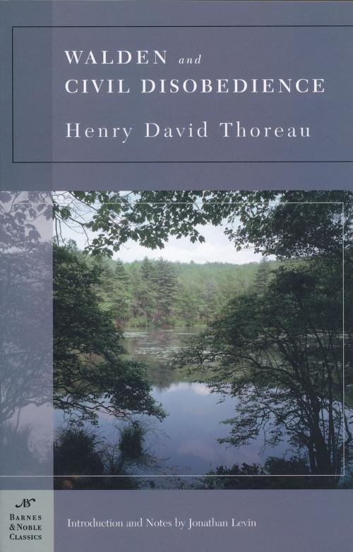 Cover of the book Walden and Civil Disobedience (Barnes & Noble Classics Series) by Henry David Thoreau, Jonathan Levin, Barnes & Noble Classics