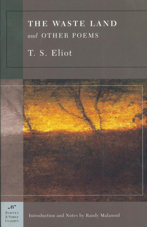 Cover of the book The Waste Land and Other Poems (Barnes & Noble Classics Series) by T. S. Eliot, Randy Malamud, Barnes & Noble Classics