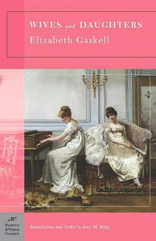 Cover of the book Wives and Daughters (Barnes & Noble Classics Series) by Elizabeth Gaskell, Amy M. King, Barnes & Noble Classics