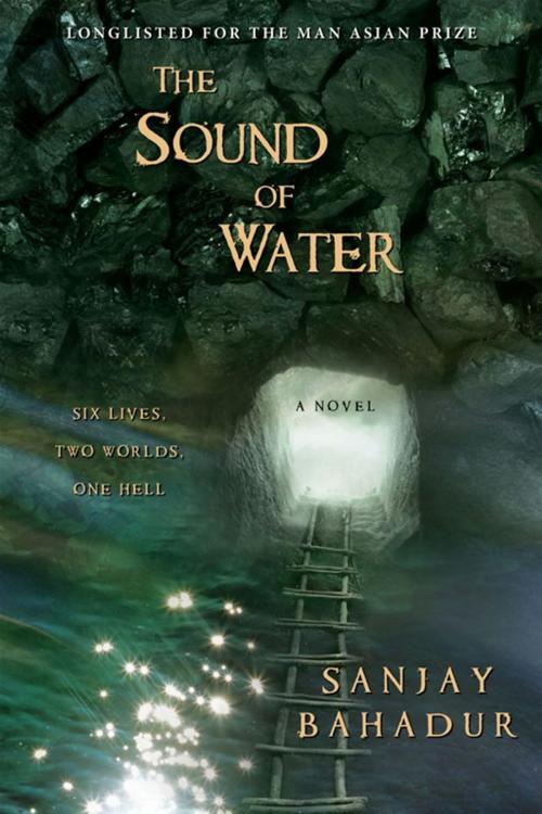 Cover of the book The Sound of Water by Sanjay Bahadur, Atria Books