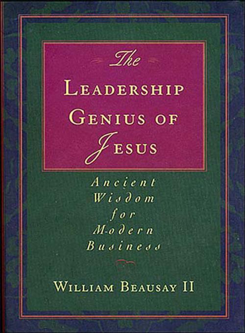 Cover of the book The Leadership Genius of Jesus by William Beausay, Thomas Nelson