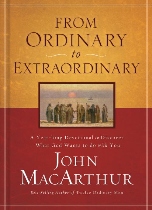 Cover of the book From Ordinary to Extraordinary by John F. MacArthur, Thomas Nelson