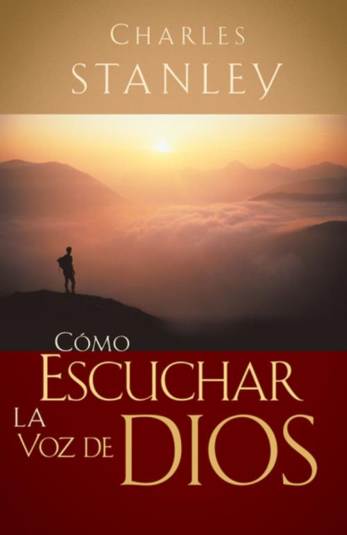 Cover of the book Cómo escuchar la voz de Dios by Charles F. Stanley (personal), Grupo Nelson