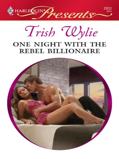 Cover of the book One Night with the Rebel Billionaire by Trish Wylie, Harlequin
