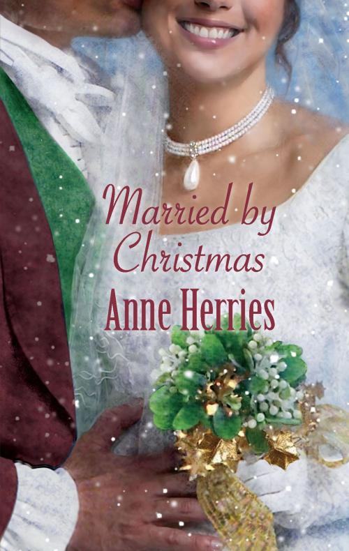 Cover of the book Married by Christmas by Anne Herries, Harlequin