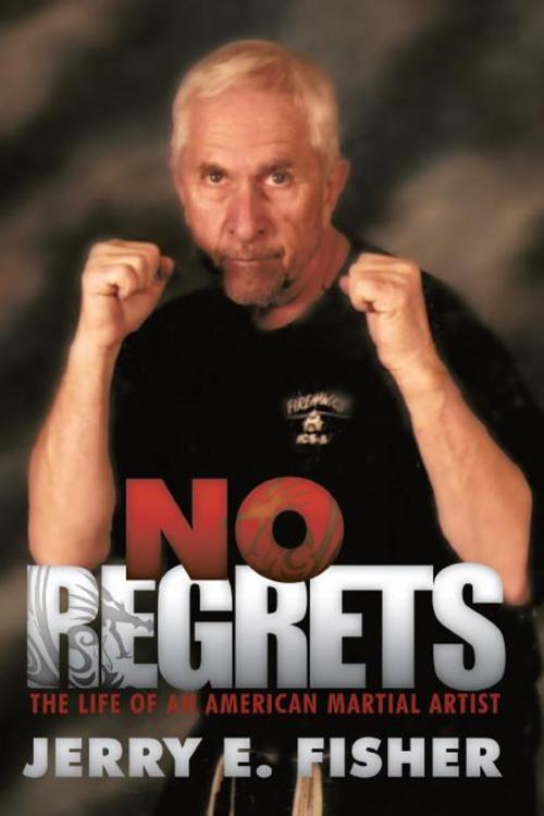 Cover of the book No Regrets by Jerry E. Fisher, Trafford Publishing