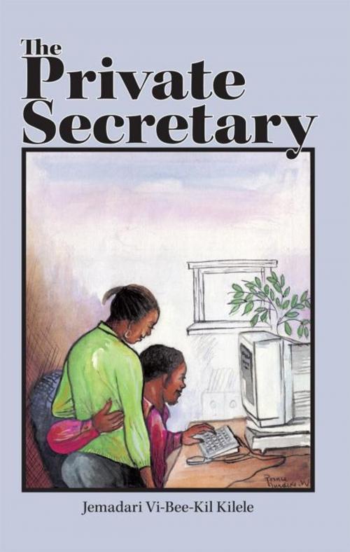Cover of the book The Private Secretary by Jemadari Vi-Bee-Kil Kilele, Trafford Publishing
