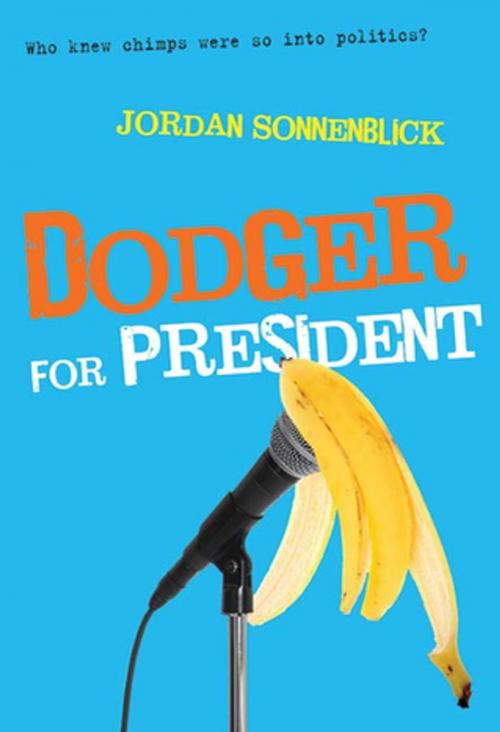 Cover of the book Dodger for President by Jordan Sonnenblick, Feiwel & Friends