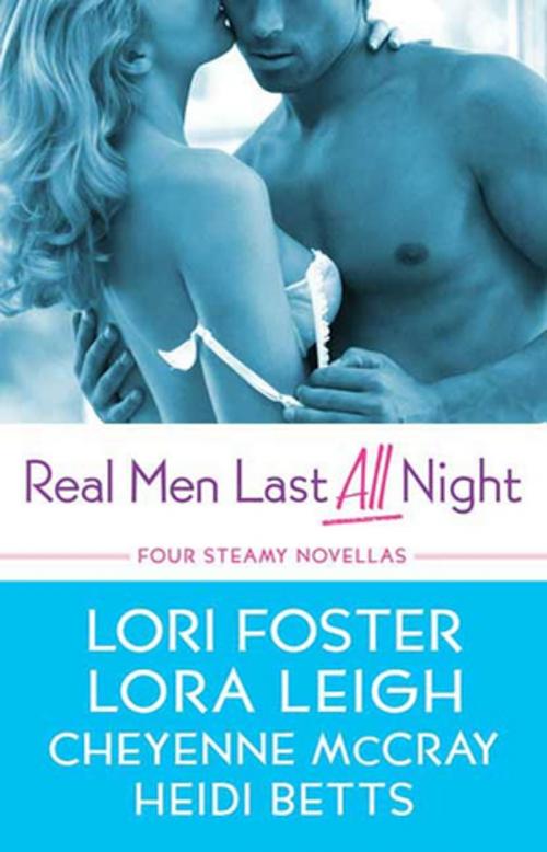 Cover of the book Real Men Last All Night by Lora Leigh, Lori Foster, Cheyenne McCray, Heidi Betts, St. Martin's Press