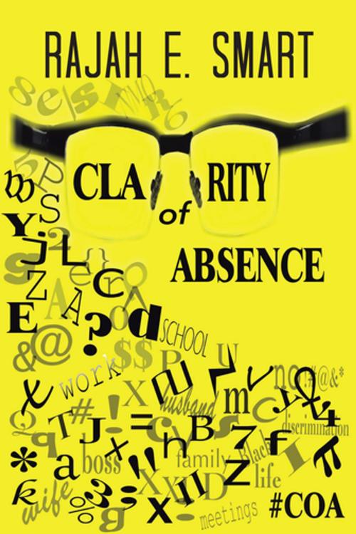 Cover of the book Clarity of Absence by Rajah E. Smart, AuthorHouse