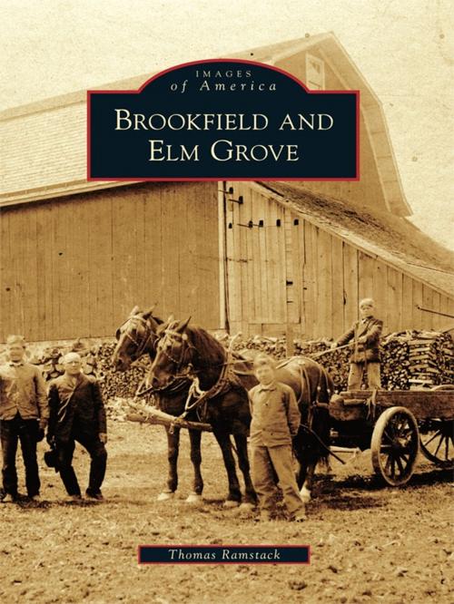 Cover of the book Brookfield and Elm Grove by Thomas Ramstack, Arcadia Publishing Inc.