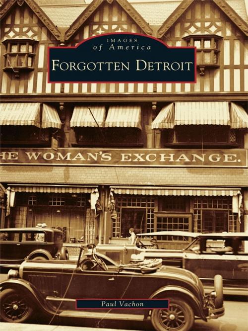 Cover of the book Forgotten Detroit by Paul Vachon, Arcadia Publishing Inc.
