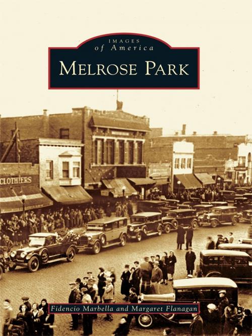 Cover of the book Melrose Park by Fidencio Marbella, Margaret Flanagan, Arcadia Publishing Inc.
