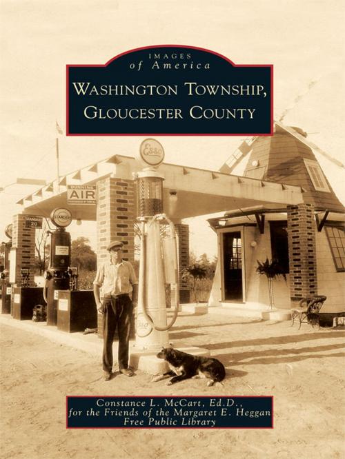 Cover of the book Washington Township, Gloucester County by Constance L. McCart Ed.D., Friends of the Margaret E. Heggan Free Public Library, Arcadia Publishing Inc.