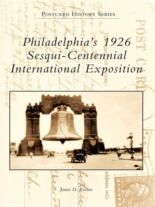 Cover of the book Philadelphia's 1926 Sesqui-Centennial International Exposition by James D. Ristine, Arcadia Publishing Inc.