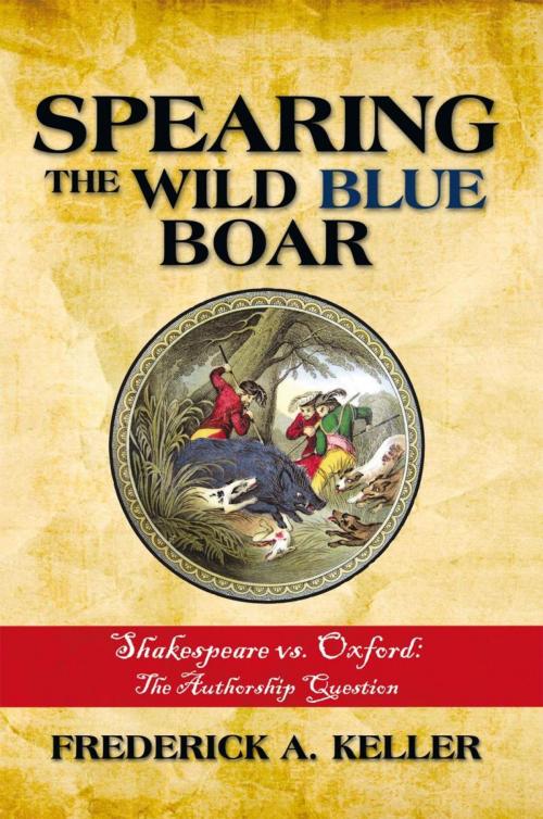 Cover of the book Spearing the Wild Blue Boar by Frederick Keller, iUniverse