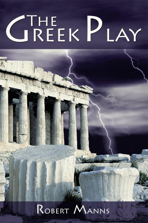 Cover of the book The Greek Play by Robert Manns, iUniverse