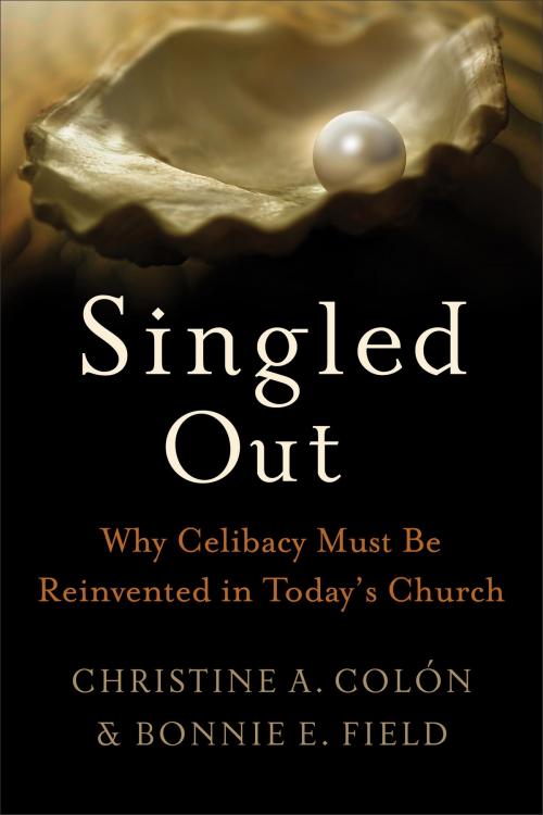 Cover of the book Singled Out: Why Celibacy Must Be Reinvented in Today's Church by Christine Colón, Bonnie Field, Baker Publishing Group