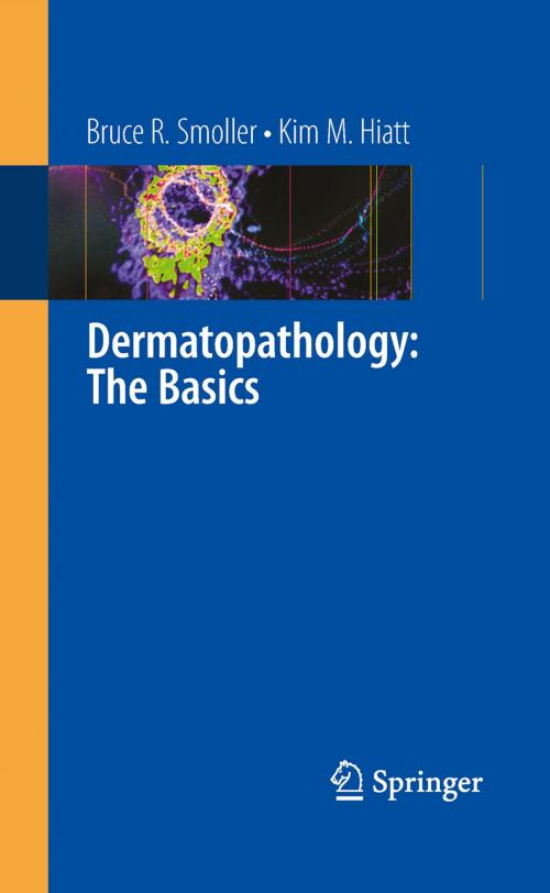 Cover of the book Dermatopathology: The Basics by Bruce R. Smoller, Kim M. Hiatt, Springer US