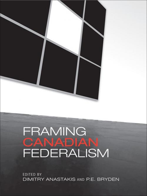 Cover of the book Framing Canadian Federalism by Dimitry Anastakis, Penny Bryden, University of Toronto Press, Scholarly Publishing Division
