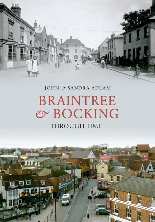 Cover of the book Braintree & Bocking Through Time by John Adlam, Sandra Adlam, Amberley Publishing