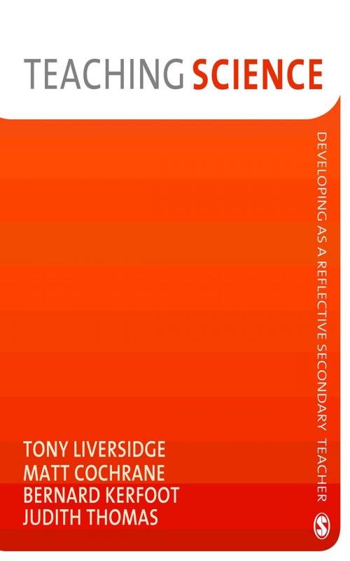 Cover of the book Teaching Science by Dr Tony Liversidge, Matt Cochrane, Judith Thomas, Bernard Kerfoot, SAGE Publications