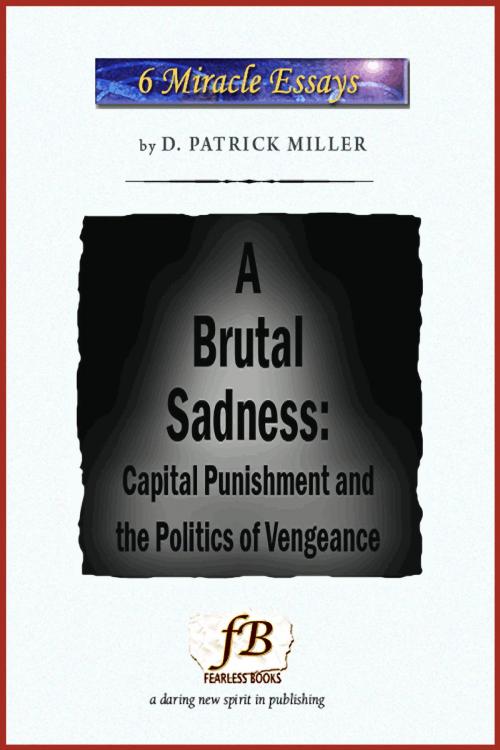 Cover of the book A Brutal Sadness: Capital Punishment and the Politics of Vengeance by D. Patrick Miller, D. Patrick Miller