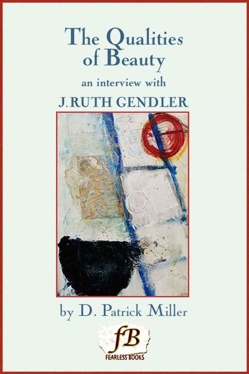 Cover of the book The Qualities of Beauty: An Interview with J. Ruth Gendler by D. Patrick Miller, D. Patrick Miller