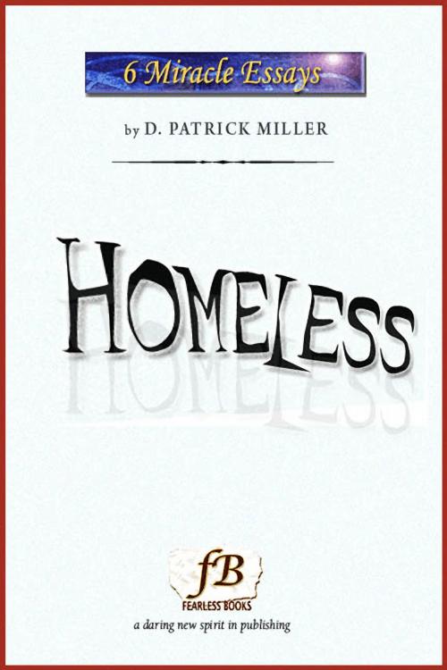 Cover of the book Homeless: Miracle Essays #3 by D. Patrick Miller, D. Patrick Miller