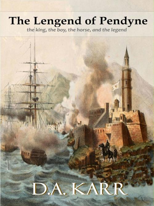 Cover of the book The Legend of Pendyne by D.A. Karr, D.A. Karr