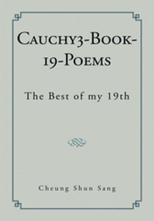 Cover of the book Cauchy3-Book-19-Poems by Cheung Shun Sang, Xlibris US