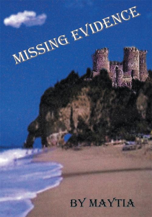 Cover of the book Missing Evidence by Maytia, Xlibris US