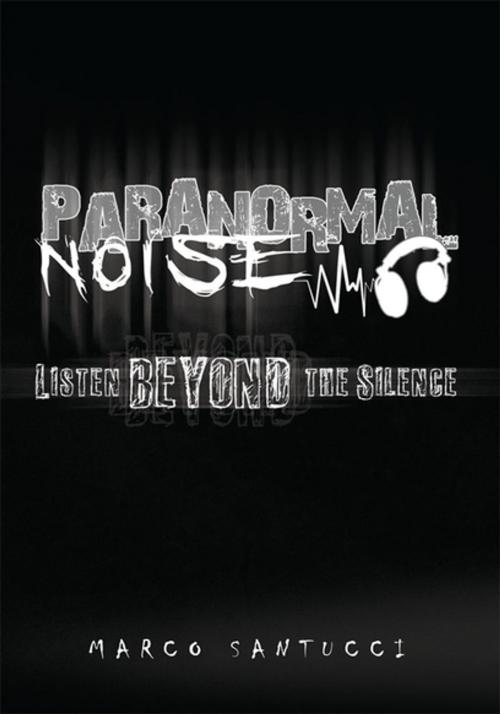 Cover of the book Paranormal Noise by Marco Santucci, Xlibris US