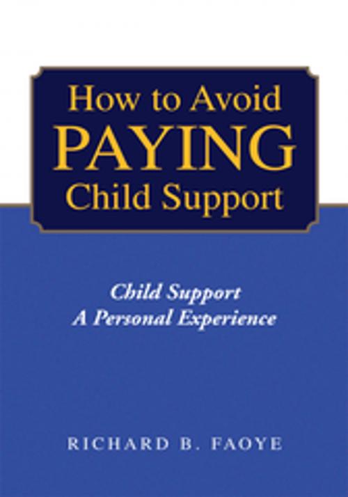 Cover of the book How to Prevent Paying Child Support by Richard B. Faoye, Xlibris US