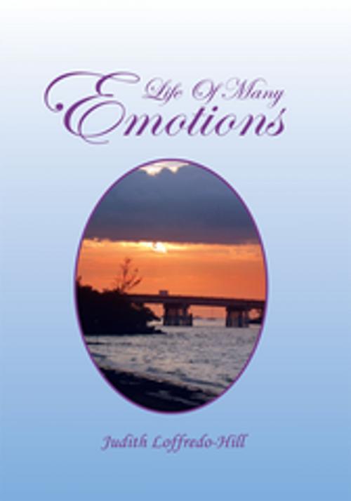 Cover of the book Life of Many Emotions by Judith Loffredo-Hill, Xlibris US